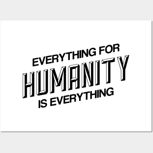 EVERYTHING FOR HUMANITY & HUMANITY IS EVERYTHING Posters and Art